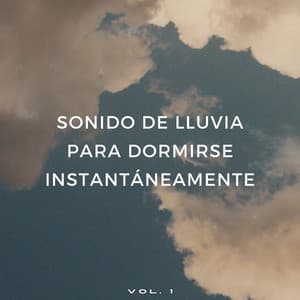 Sonido De Lluvia Para Dormirse Instantáneamente Vol. 1 - Lluvia para dormir profundamente