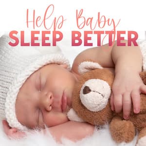 Help Baby Sleep Better - Sleepy Music Zone
