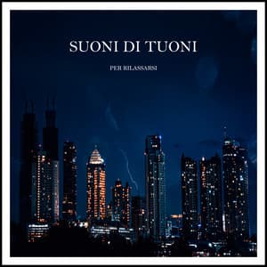 Suoni di Tuoni per Rilassarsi - Rumore di Pioggia e Tuoni di Beneluxa