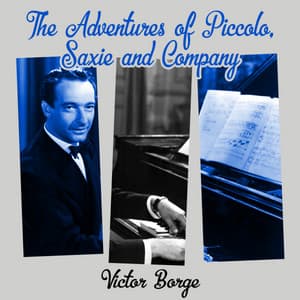 The Adventures of Piccolo, Saxie and Company - Victor Borge