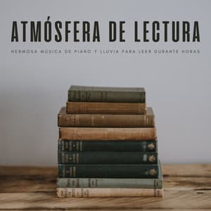 Atmósfera De Lectura: Hermosa Música De Piano Y Lluvia Para Leer Durante Horas - Academia de Música con Sonidos de la Naturaleza