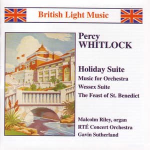 Whitlock: Holiday Suite / Music for Orchestra / Wessex Suite - Percy Whitlock