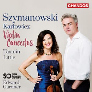 Szymanowski & Karlowicz: Violin Concertos - Edward Gardner