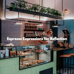 Espresso Expressions for Reflection - Cafe Jazz BGM