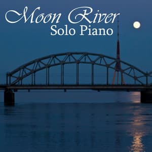 Solo Piano - Best Piano Songs - Moon River - Solo Piano