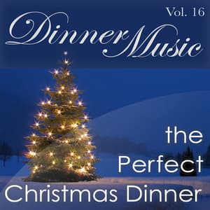 Dinnermusic Vol. 16 - The Perfect Christmas Dinner - Dinner Music