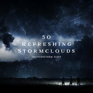 50 Refreshing Stormclouds - Thunderstorm Sleep