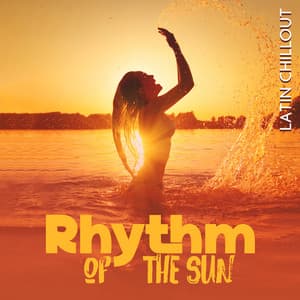 Rhythm of the Sun: Summer Latin Chillout Music for a Good Morning - Sunset Chill Out Music Zone