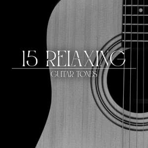 15 Relaxing Guitar Tones - Serenity Music Relaxation