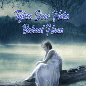 Tujhse Door Hoke Behaal Hoon - Sanjay Sharma