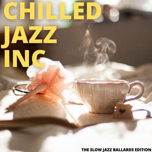 The Slow Jazz Ballards Edition - Chilled Jazz Inc