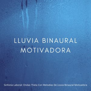 Sinfonía Laboral: Ondas Theta Con Melodías De Lluvia Binaural Motivadora - Frutas de lluvia