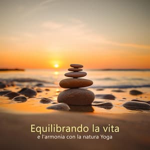 Equilibrando la vita e l'armonia con la natura: Yoga - Serenity Stream