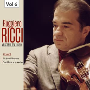Milestones of a Legend: Ruggiero Ricci, Vol. 6 - Carl Maria von Weber