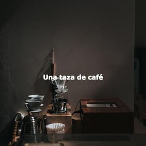 Una taza de café - Chill Vibes for Coffee Shops