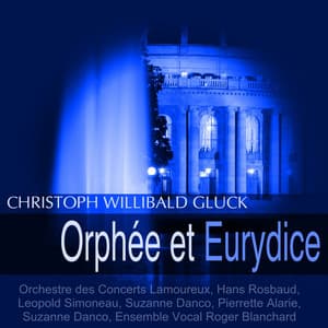 Gluck: Orphée et Eurydice - Christoph Willibald Gluck
