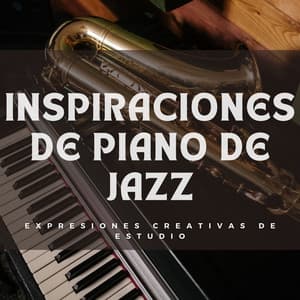 Inspiraciones De Piano De Jazz: Expresiones Creativas De Estudio - Piano fácil de escuchar