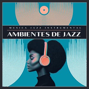 Ambientes de Jazz - Musica Jazz Instrumental