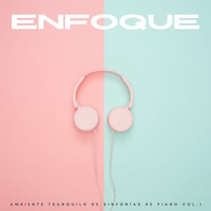 Enfoque: Ambiente Tranquilo De Sinfonías De Piano Vol.1 - Relajación Piano