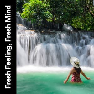 Fresh Feeling, Fresh Mind - Water Sound Natural White Noise