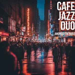 Amongst the Noise - Cafe Jazz Duo