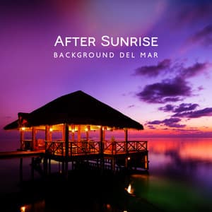 After Sunrise Background del Mar: Ibiza Chill House Café, Hot Party Dj Night - Dj Sun Rise