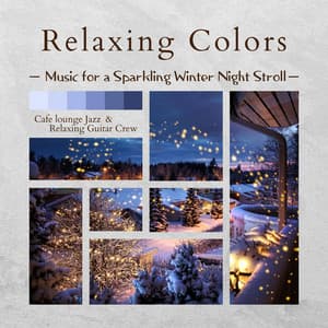 Relaxing Colours - Music for a Sparkling Winter Night Stroll - Cafe lounge Jazz