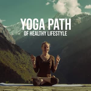 Yoga Path of Healthy Lifestyle: Body Relaxation and Deep Meditation with New Age Sounds - Core Power Yoga Universe