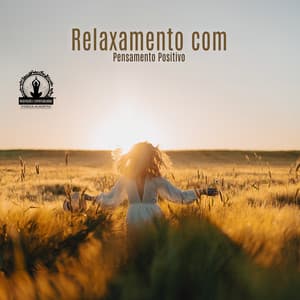 Relaxamento com Pensamento Positivo - Meditação e Espiritualidade Musica Academia