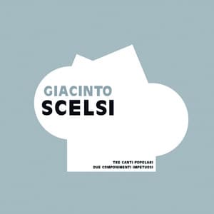 Tre canti popolari, due componimenti impetuosi - Giacinto Scelsi