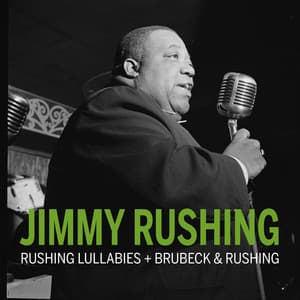 Rushing Lullabies + Brubeck & Rushing - Jimmy Rushing