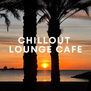 Chillout Lounge Cafe - Lounge Chillout