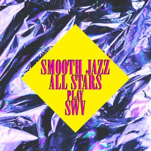 Smooth Jazz All Stars Play SWV - Smooth Jazz All Stars