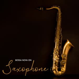 Bossa Nova on Saxophone: Brazilian Instrumental Jazz Mix - Brazil Beat