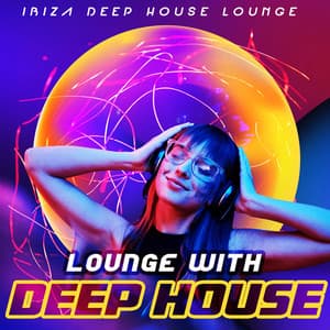 Lounge with Deep House - Ibiza Deep House Lounge
