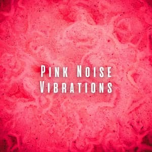Pink Noise Vibrations - Soporific Pink Noise