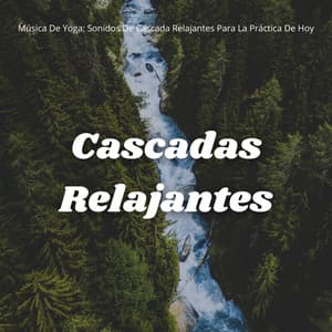 Música De Yoga: Sonidos De Cascadas Relajantes Para La Práctica De Hoy - Ciencia de la cascada