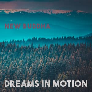 Dreams In Motion - New Buddha