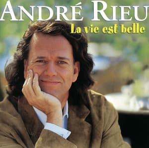 La Vie Est Belle - André Rieu