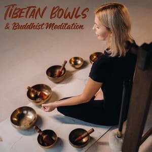 Tibetan Bowls & Buddhist Meditation: Soothing Relaxation, Wonderful Spa and Meditation Music - Therapeutic Tibetan Spa Collection