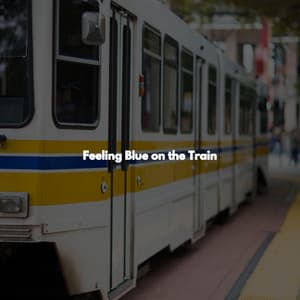 Feeling Blue on the Train - Música para Descansar