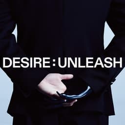 DESIRE : UNLEASH