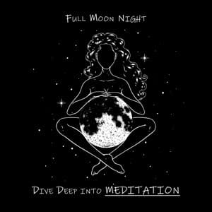 Full Moon Night: Dive Deep into MEDITATION, Full Moon Energy, Manifesting Meditation for Magic & Miracles - Moon Eclipse Ensemble