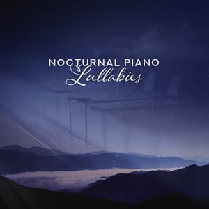 Nocturnal Piano Lullabies: Beautiful Drowsy Music for Soothing Sleep, Piano Compositions for the Night, Quiet Instrumental Lullabies that Help You Fall Asleep Quickly and Easily - Piano Jazz Calming Music Academy