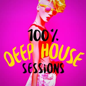 100% Deep House Sessions - Dance Hits 2014 & Dance Hits 2015
