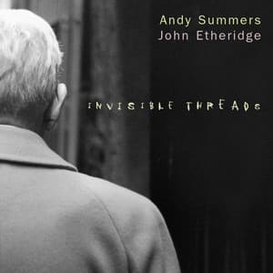 Invisible Threads - Andy Summers