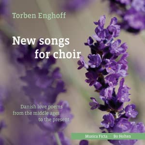 New Songs for Choir: Danish Love Poems from the Middle Ages to the Present - Torben Enghoff