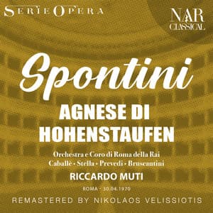 SPONTINI: AGNESE DI HOHENSTAUFEN - Gaspare Spontini