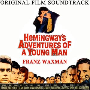 Hemingway's Adventures of a Young Man, Original Motion Picture Soundtrack - Franz Waxman