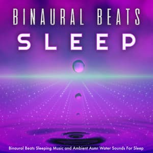 Binaural Beats Sleeping Music and Ambient Asmr Water Sounds For Sleep - Binaural Beats